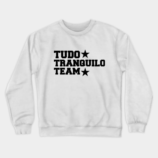 Tudo Tranquilo Team Camisa Crewneck Sweatshirt by SaintandSinner